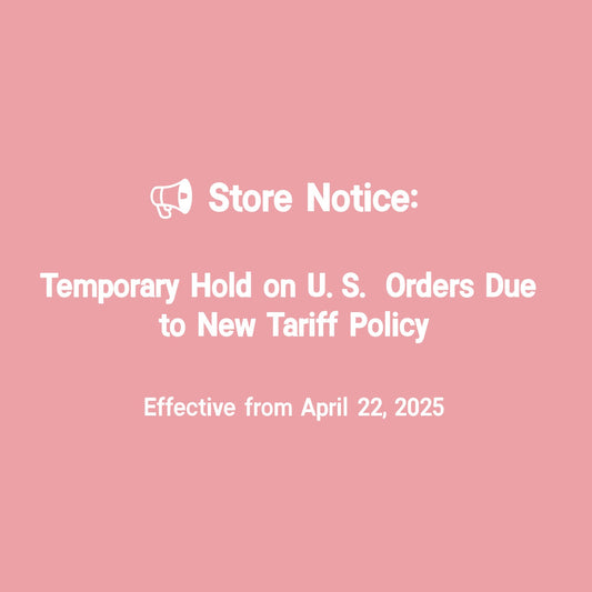 Store Notice: Temporary Hold on U.S. Orders Due to New Tariff Policy